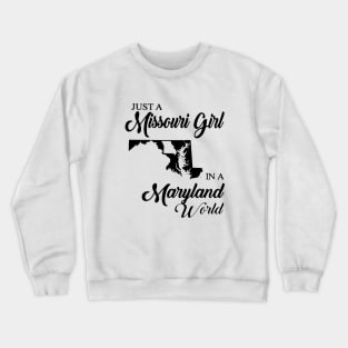 Just A Missouri Girl In A Maryland World Mom Crewneck Sweatshirt